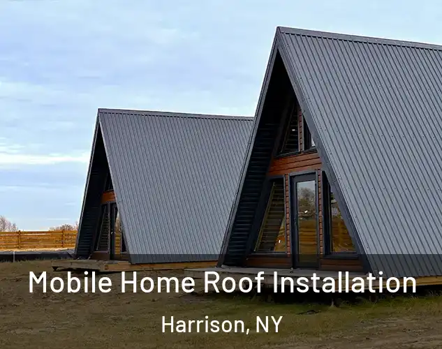  Mobile Home Roof Installation Harrison, NY