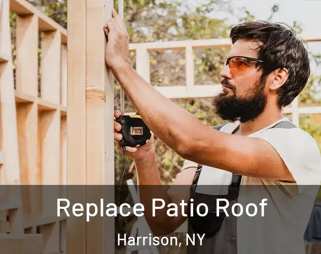  Replace Patio Roof Harrison, NY